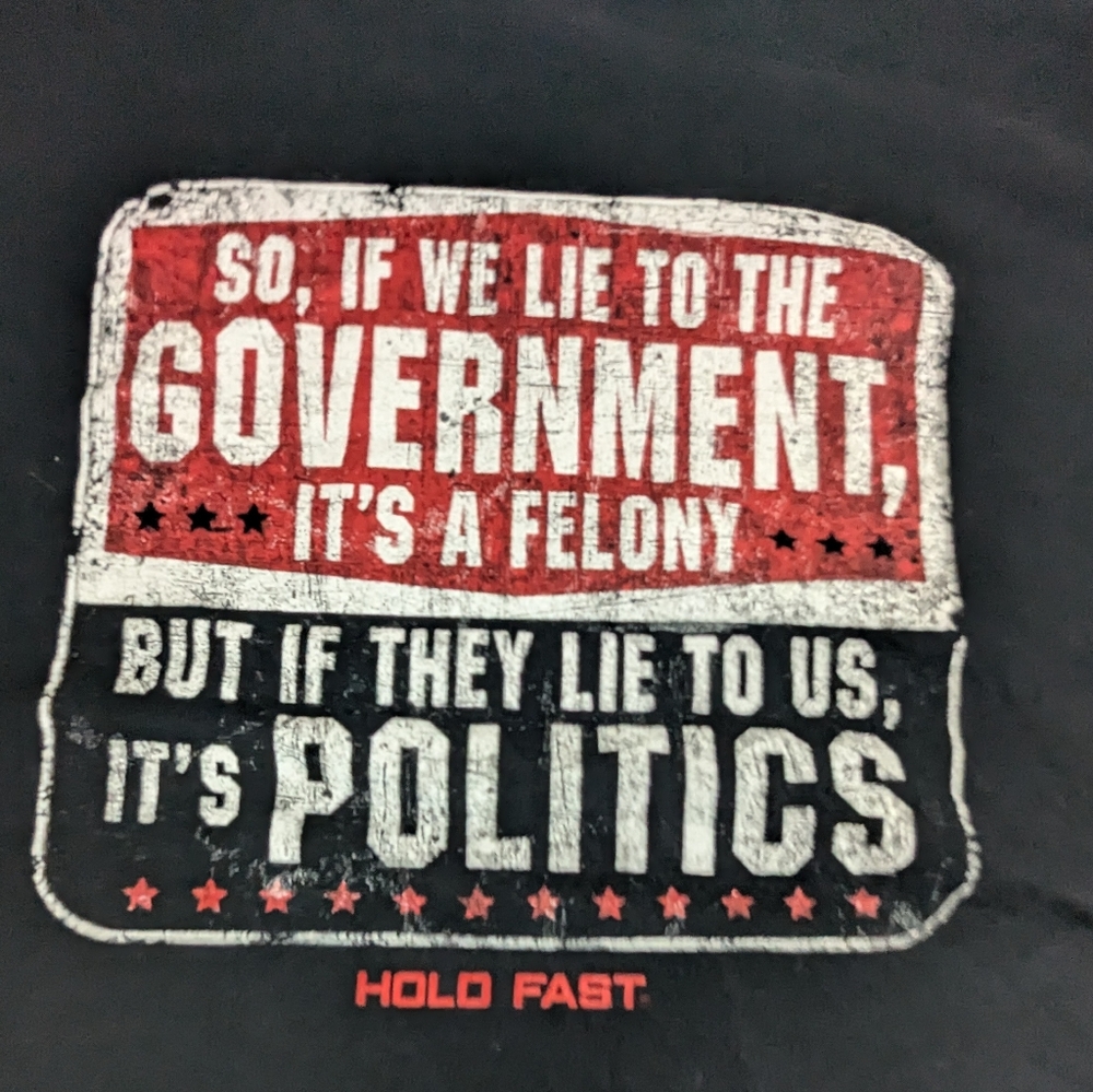 Hold Fast Lying To Government - Felony.  Government Lying to Us - Politics 3X